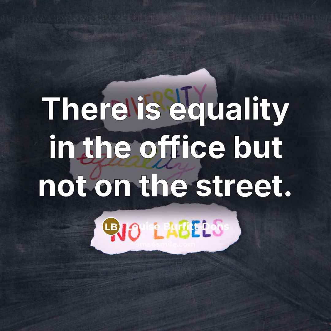 “There is equality in the office but not on the…” quote by Louise Burfitt-Dons