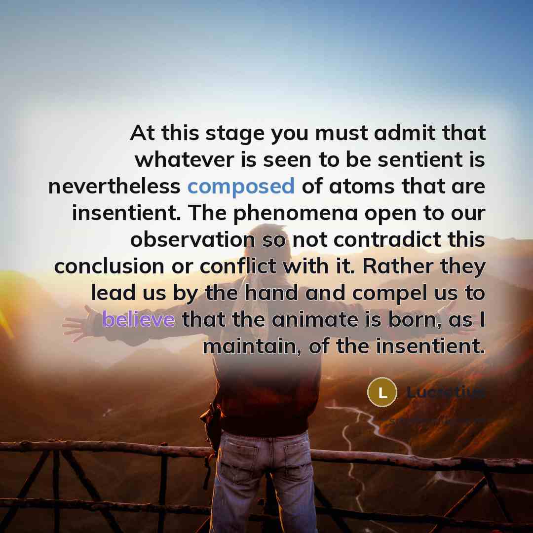 “At this stage you must admit that whatever is seen…” quote by Lucretius