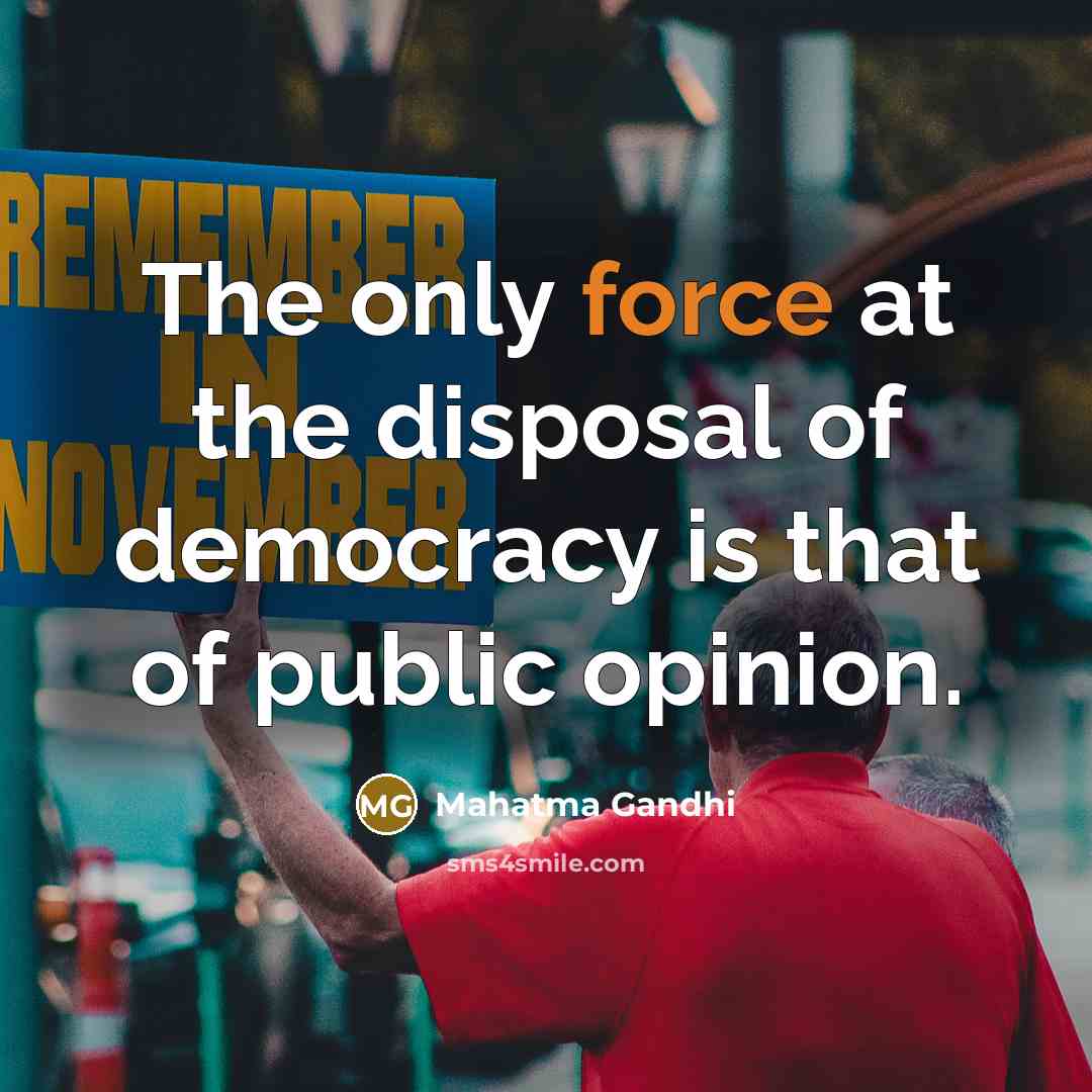 “The only force at the disposal of democracy is that…” quote by Mahatma Gandhi