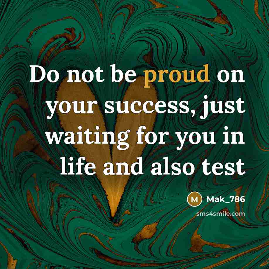 “Do not be proud on your success, just waiting for…” quote by Mak_786