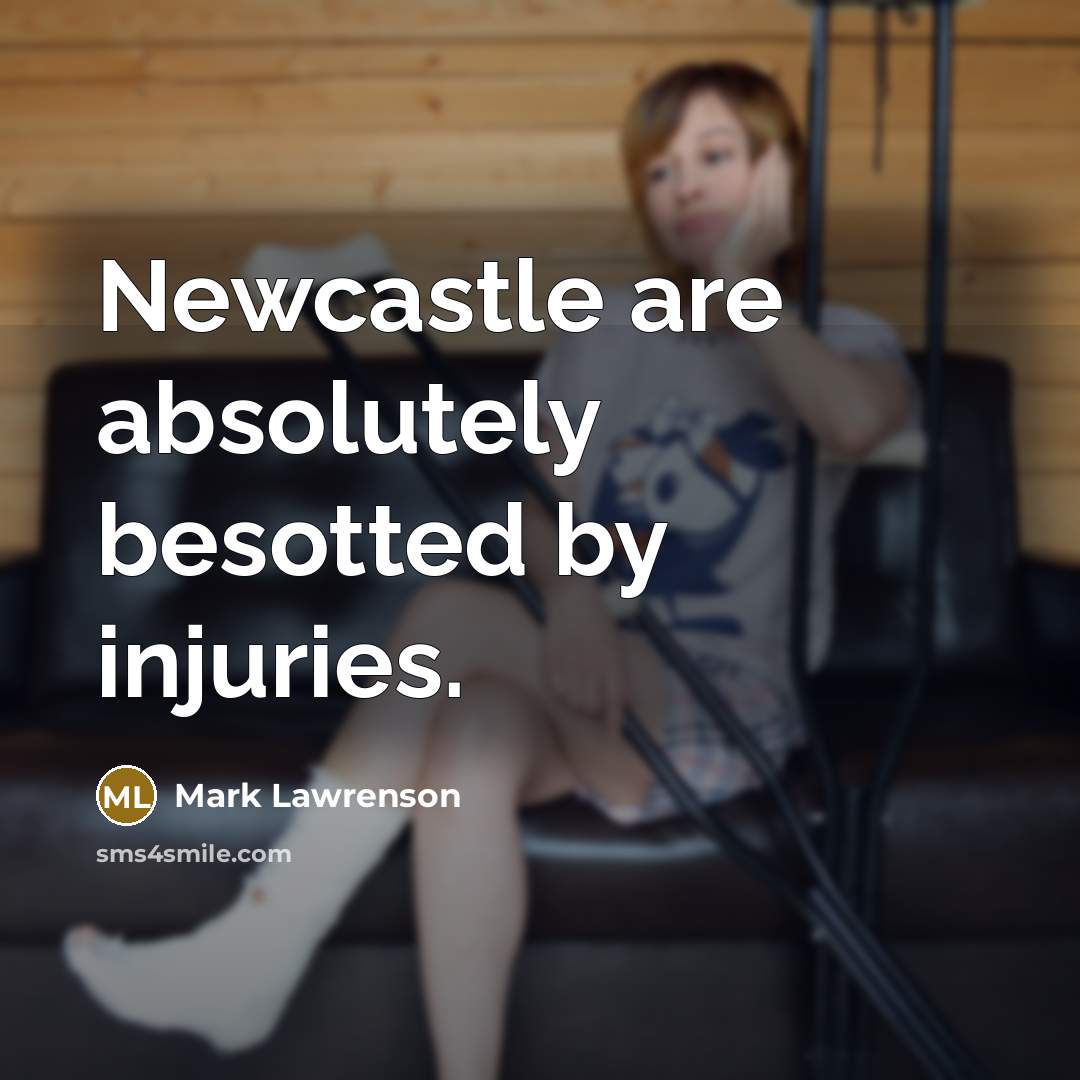 “Newcastle are absolutely besotted by injuries.…” quote by Mark Lawrenson