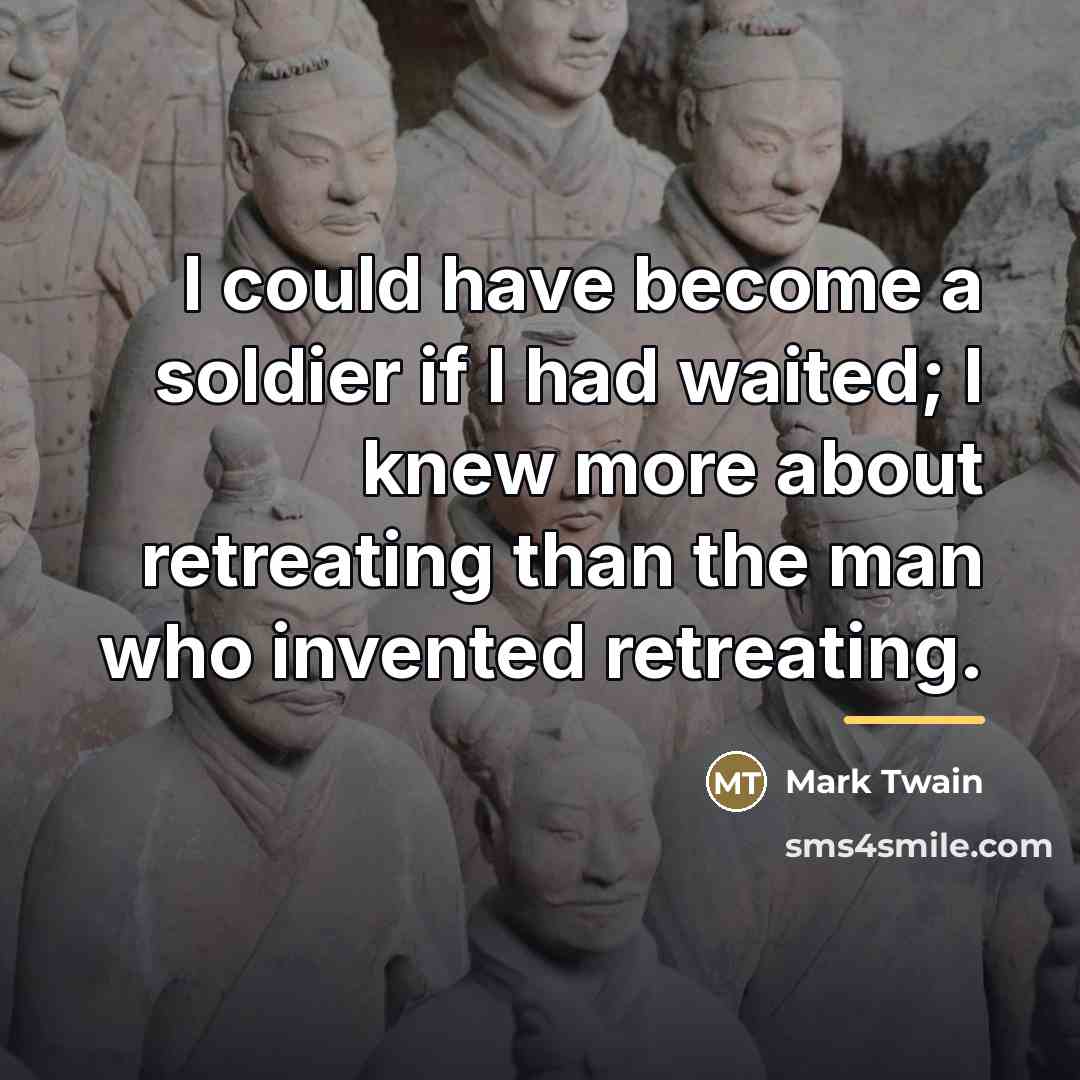 “I could have become a soldier if I had waited;…” quote by Mark Twain