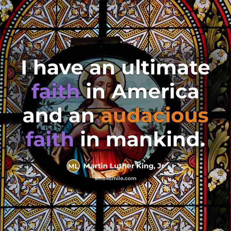 “I have an ultimate faith in America and an audacious…” quote by Martin Luther King, Jr