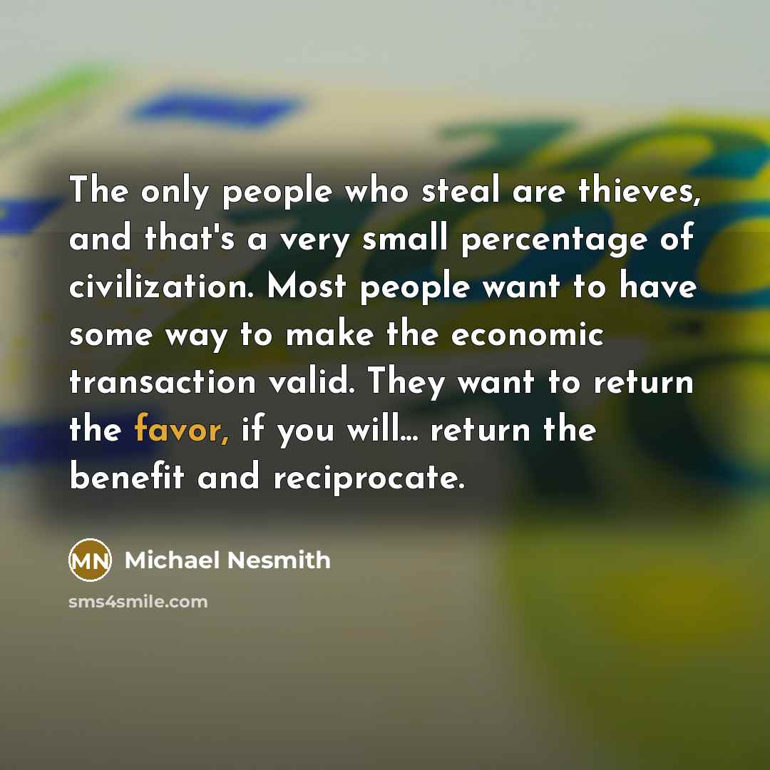 “The only people who steal are thieves, and that's a…” quote by Michael Nesmith