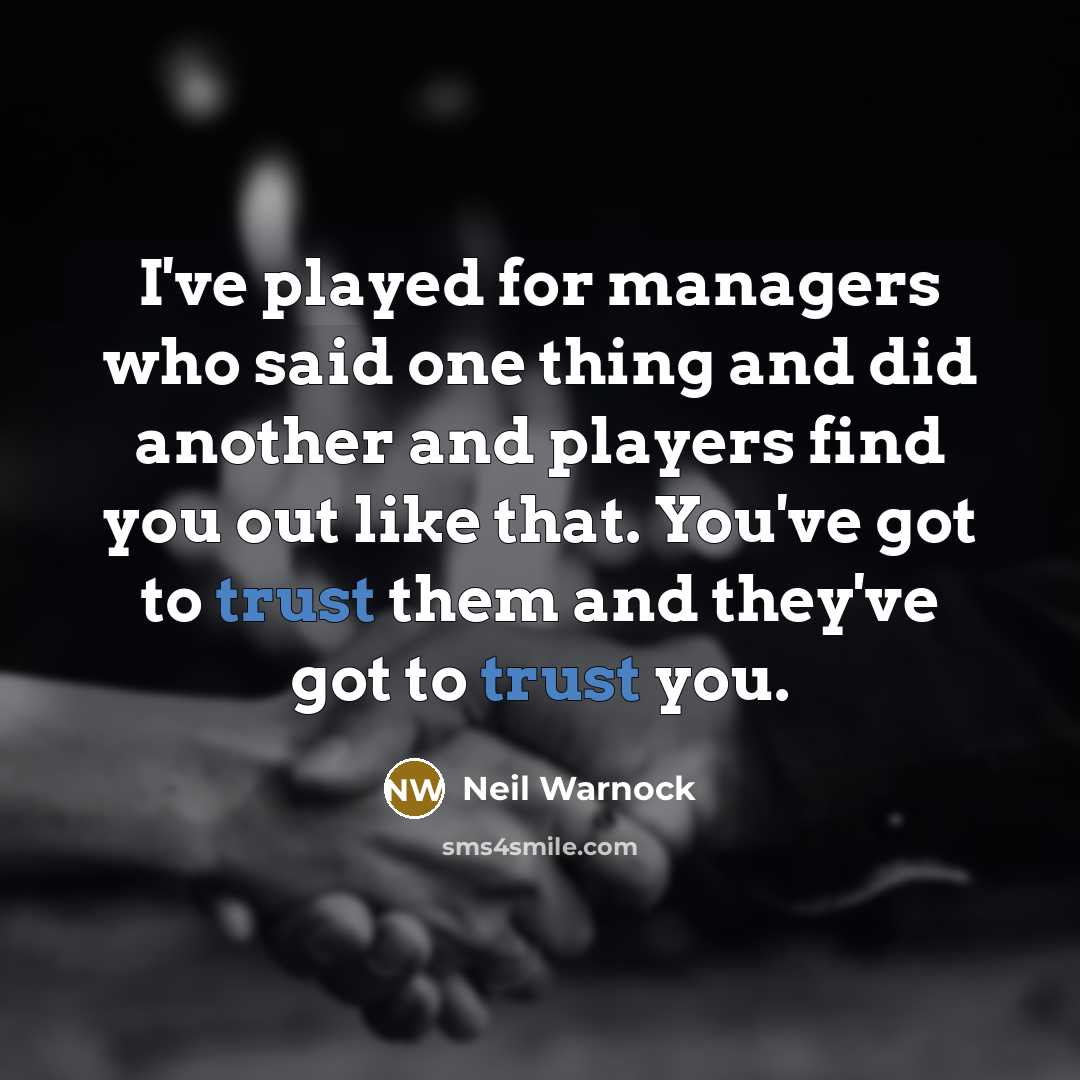 “I've played for managers who said one thing and did…” quote by Neil Warnock