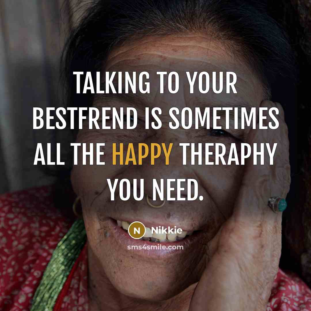 “Talking to your bestfrend is sometimes all the happy theraphy you need.” quote by Nikkie