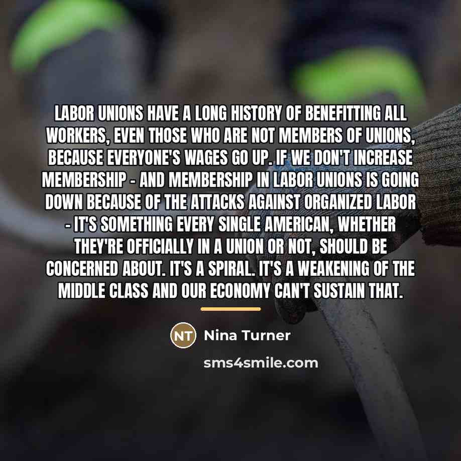“Labor unions have a long history of benefitting all workers,…” quote by Nina Turner