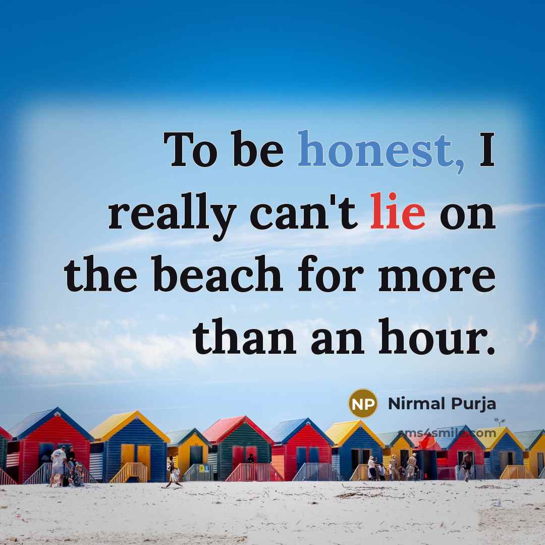 “To be honest, I really can't lie on the beach…” quote by Nirmal Purja