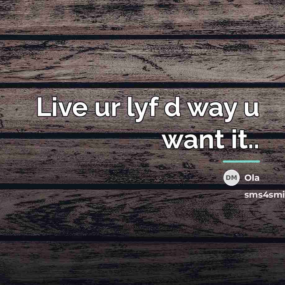 “Live ur lyf d way u want it..…” quote by Ola