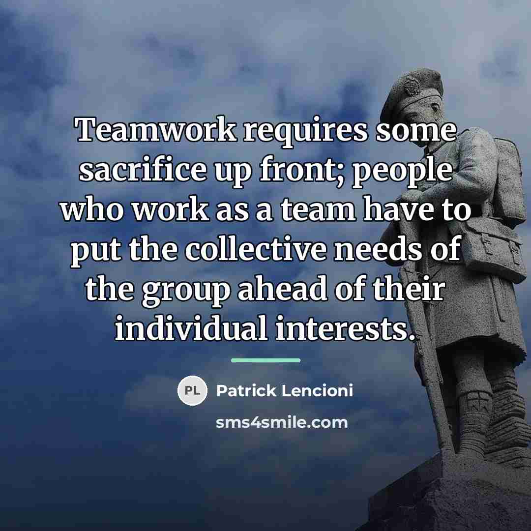 “Teamwork requires some sacrifice up front; people who work as…” quote by Patrick Lencioni