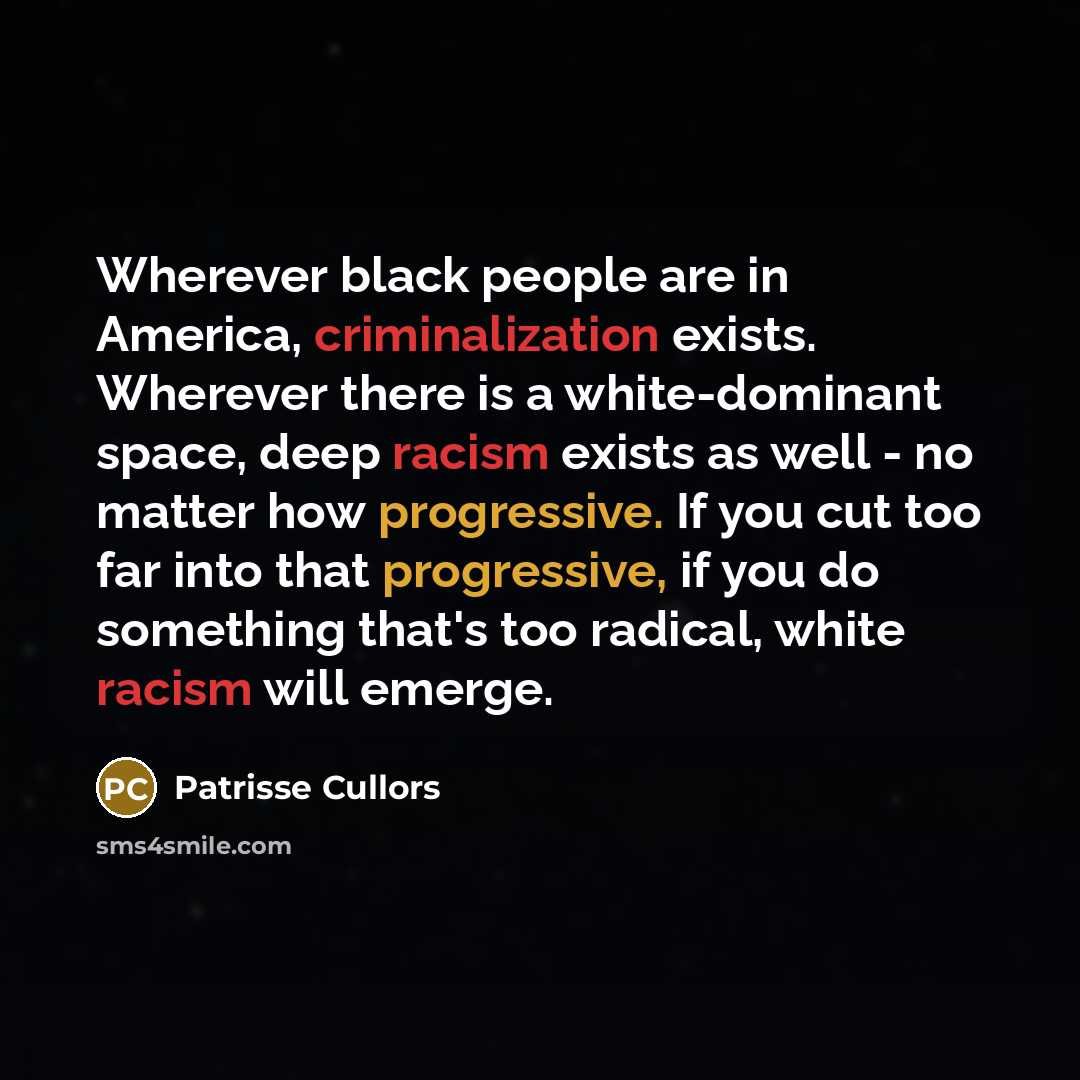 “Wherever black people are in America, criminalization exists. Wherever there…” quote by Patrisse Cullors