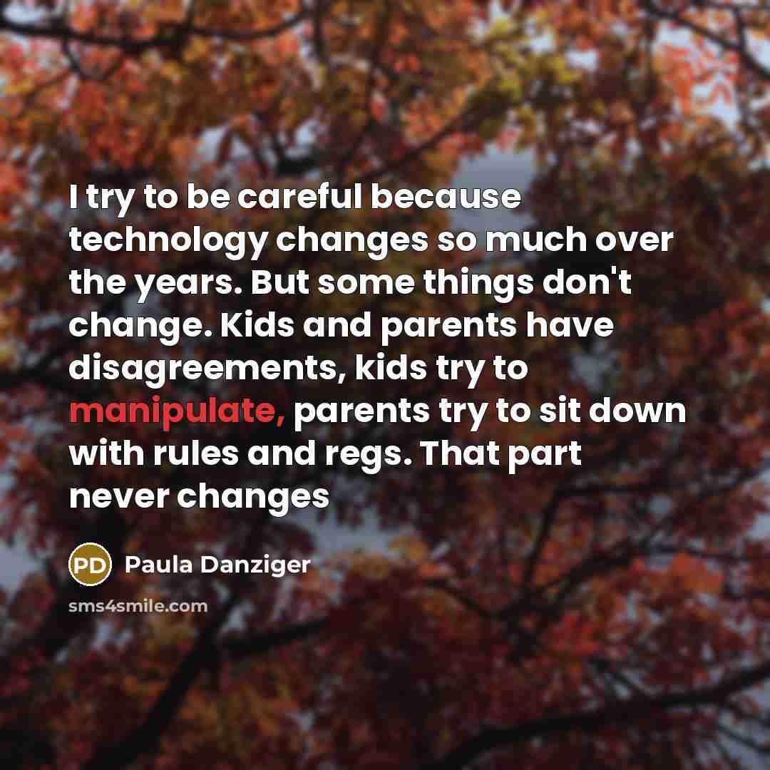 “I try to be careful because technology changes so much…” quote by Paula Danziger