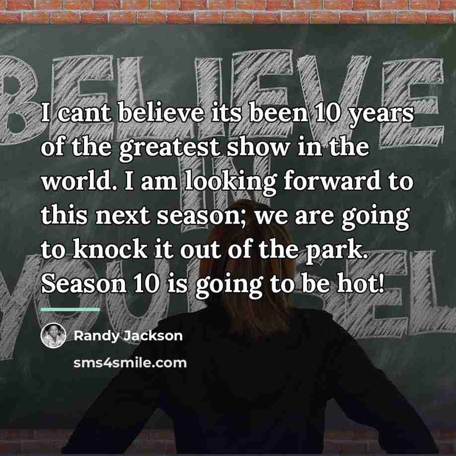 “I cant believe its been 10 years of the greatest…” quote by Randy Jackson