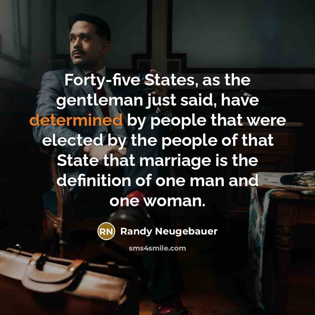 “Forty-five States, as the gentleman just said, have determined by…” quote by Randy Neugebauer