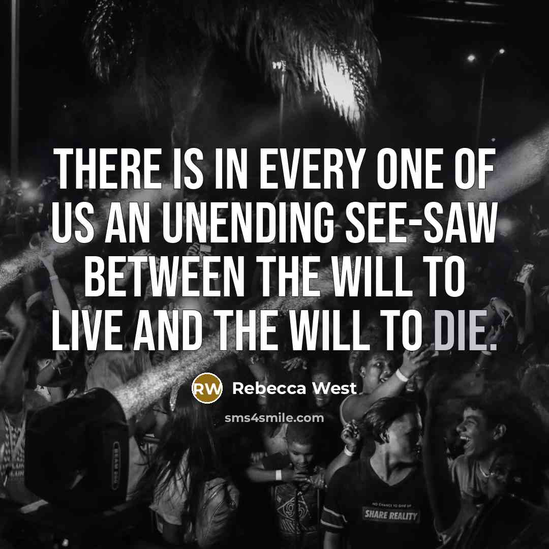 “There is in every one of us an unending see-saw…” quote by Rebecca West