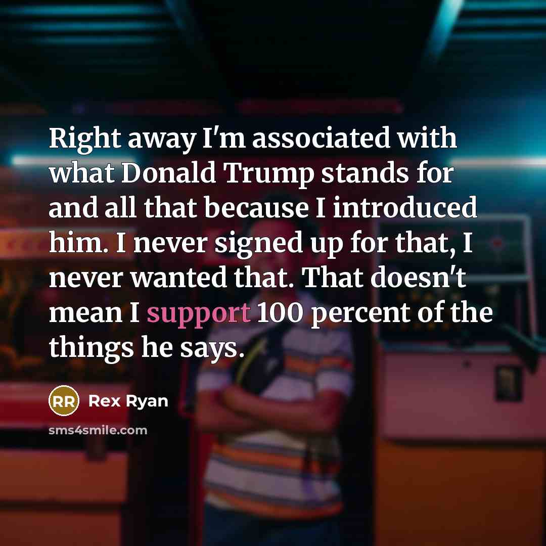 “Right away I'm associated with what Donald Trump stands for…” quote by Rex Ryan