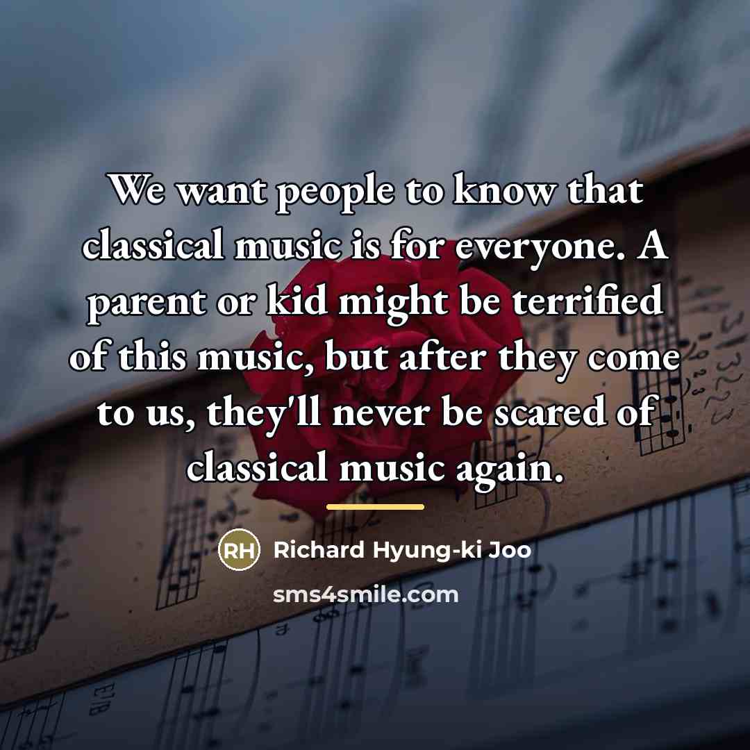 “We want people to know that classical music is for…” quote by Richard Hyung-ki Joo