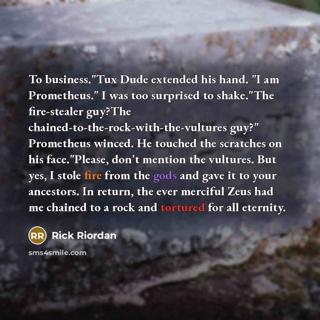 “To business."Tux Dude extended his hand. "I am Prometheus." I…” quote by Rick Riordan