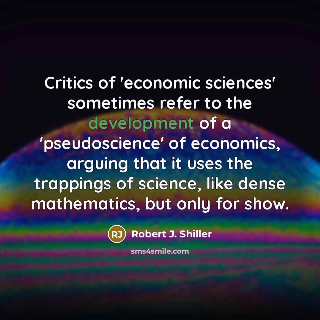 “Critics of 'economic sciences' sometimes refer to the development of…” quote by Robert J. Shiller