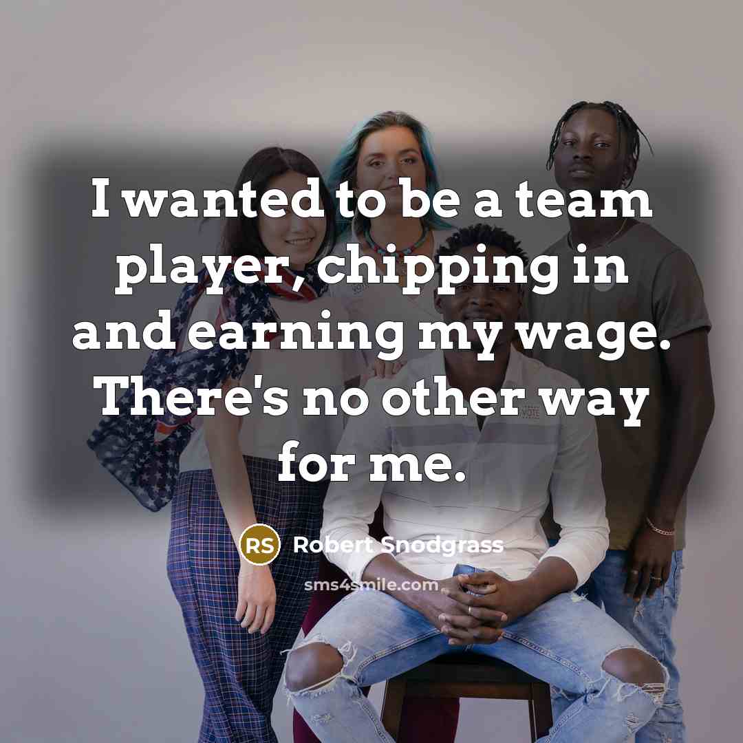 “I wanted to be a team player, chipping in and…” quote by Robert Snodgrass