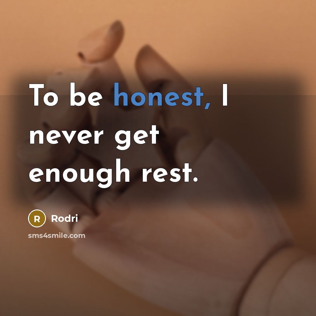 “To be honest, I never get enough rest.…” quote by Rodri