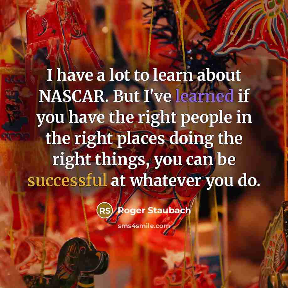 “I have a lot to learn about NASCAR. But I've…” quote by Roger Staubach