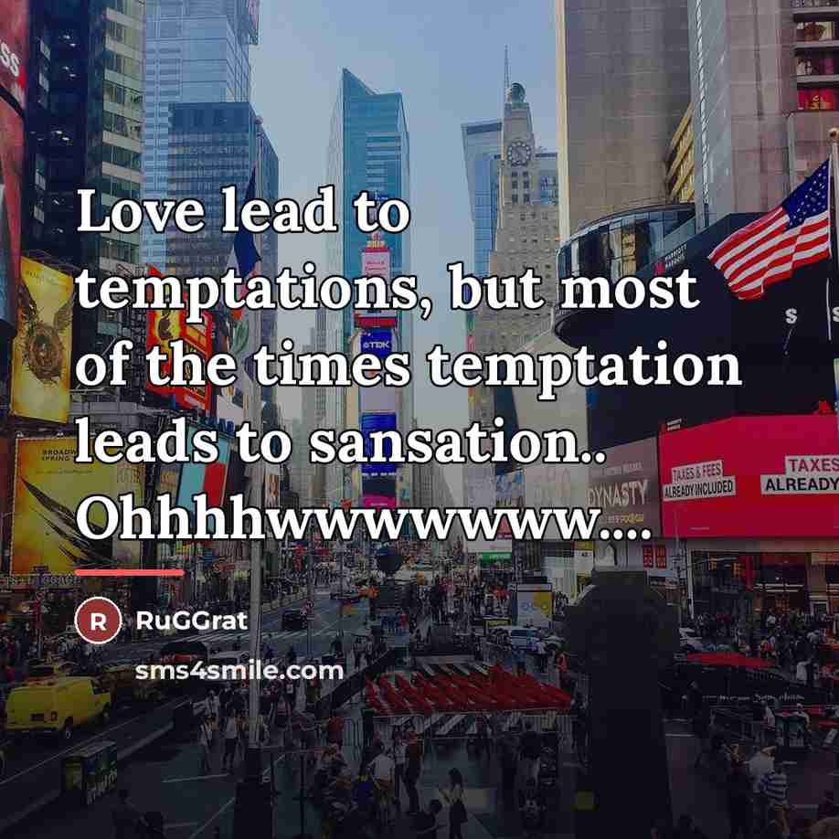 “Love lead to temptations, but most of the times temptation…” quote by RuGGrat