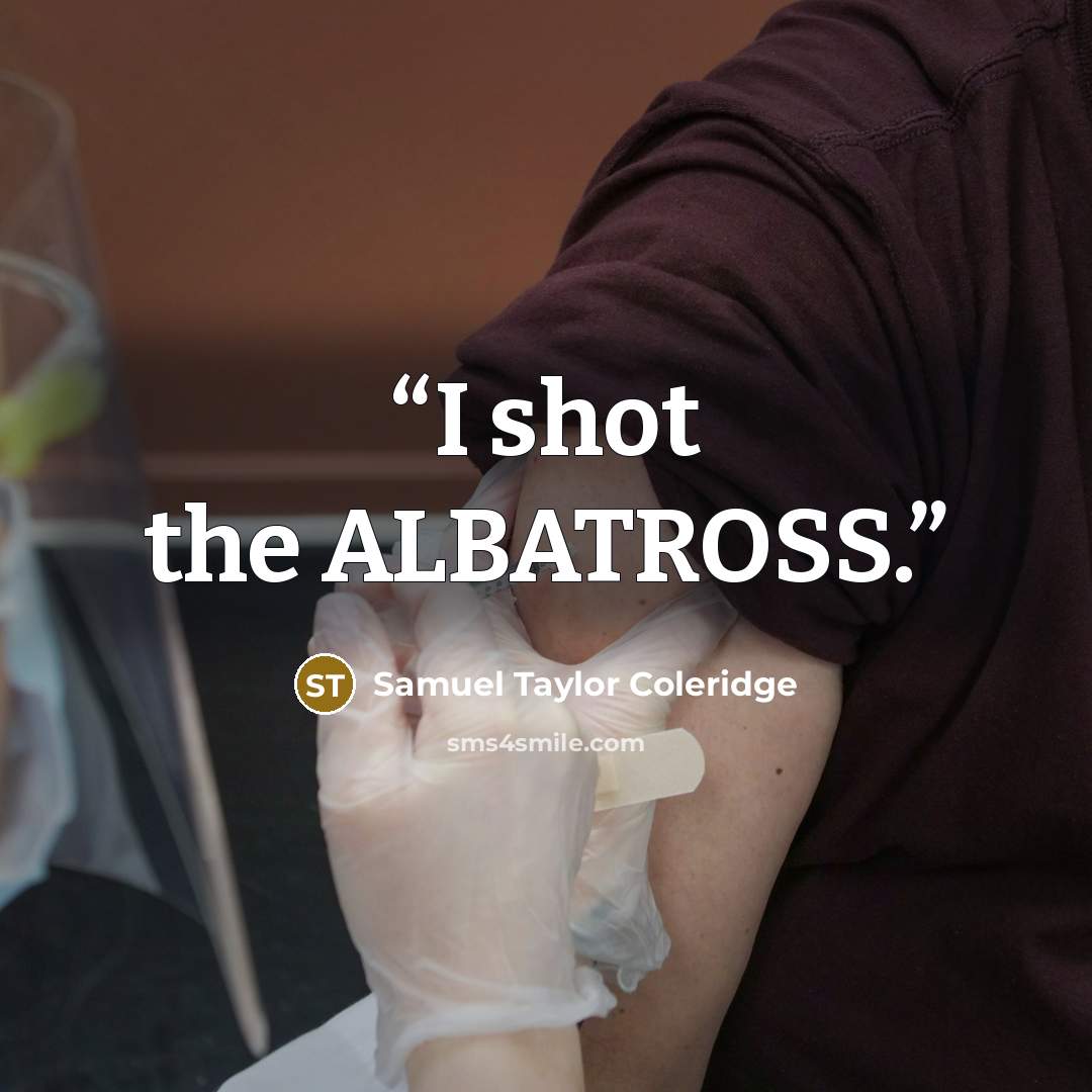 “I shot the ALBATROSS.” quote by Samuel Taylor Coleridge