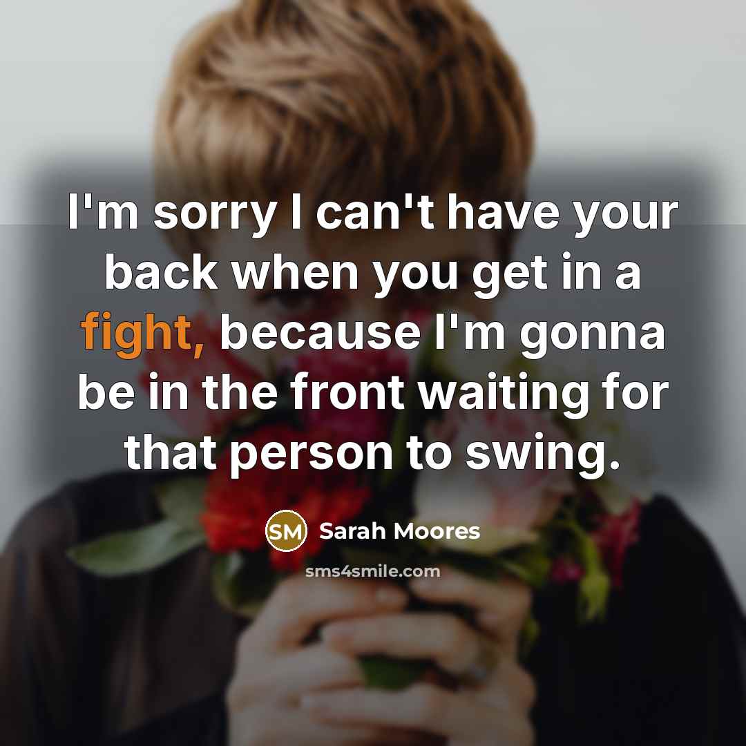 “I'm sorry I can't have your back when you get…” quote by Sarah Moores