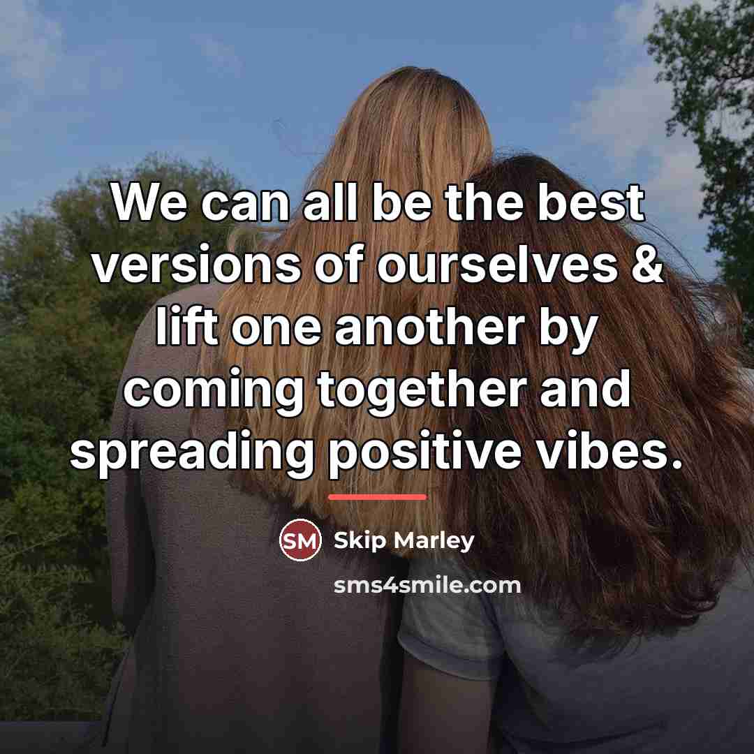“We can all be the best versions of ourselves &…” quote by Skip Marley