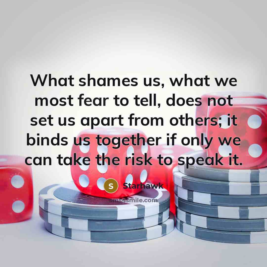 “What shames us, what we most fear to tell, does…” quote by Starhawk