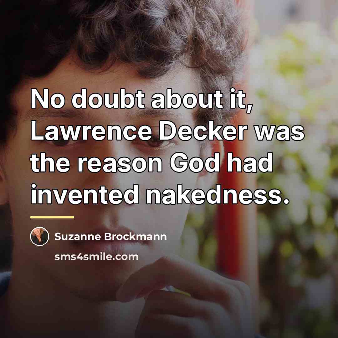 “No doubt about it, Lawrence Decker was the reason God…” quote by Suzanne Brockmann