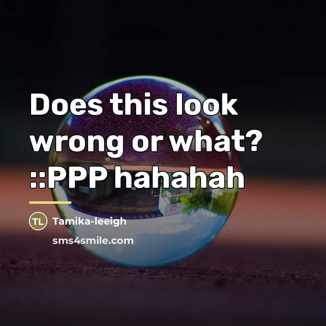 “Does this look wrong or what? ::PPP hahahah…” quote by Tamika-leeigh