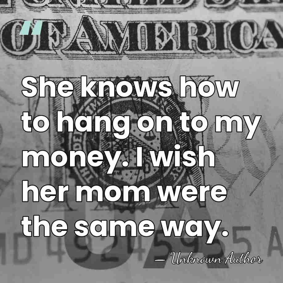 She knows how to hang on to my money. I wish her&hellip; - Orville Moody
