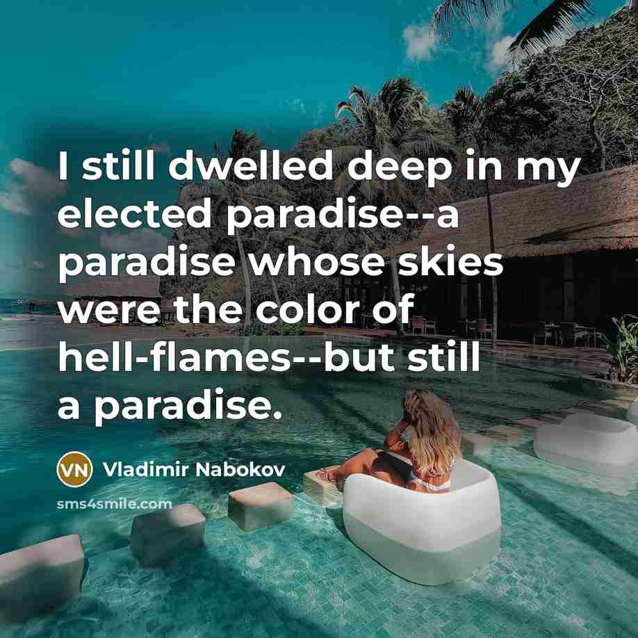“I still dwelled deep in my elected paradise--a paradise whose…” quote by Vladimir Nabokov