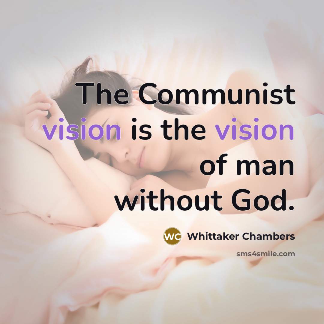 “The Communist vision is the vision of man without God.…” quote by Whittaker Chambers