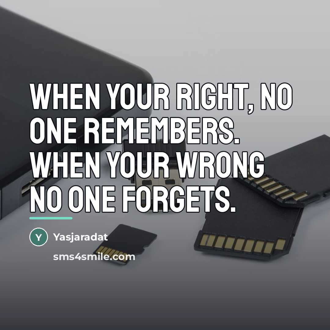 “When your right, no one remembers. When your wrong no…” quote by Yasjaradat