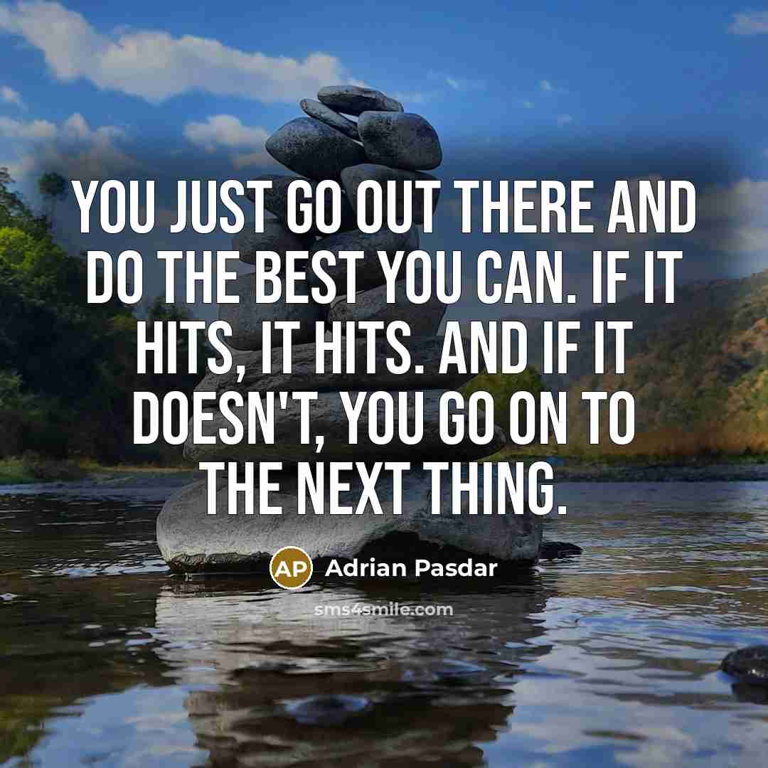 “You just go out there and do the best you…” quote by Adrian Pasdar