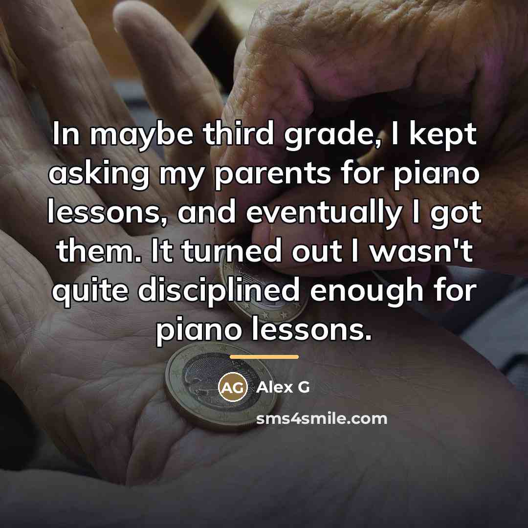 “In maybe third grade, I kept asking my parents for…” quote by Alex G