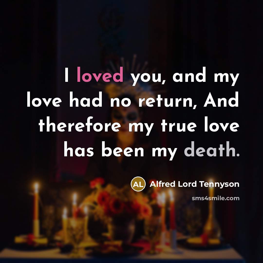 “I loved you, and my love had no return, And…” quote by Alfred Lord Tennyson
