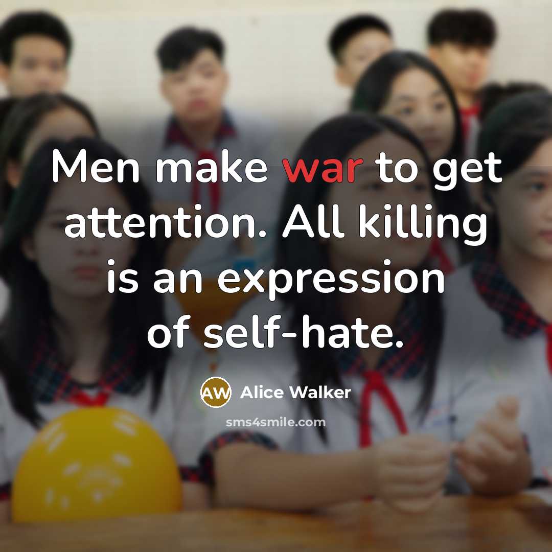 “Men make war to get attention. All killing is an…” quote by Alice Walker