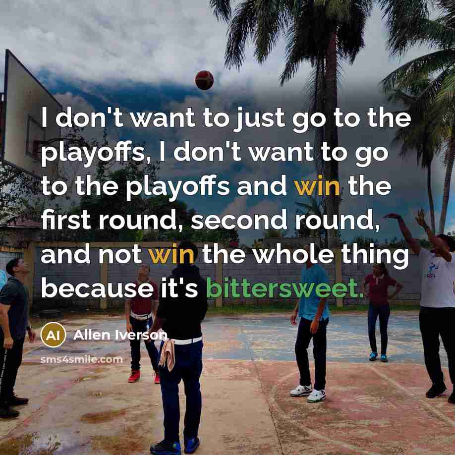 “I don't want to just go to the playoffs, I…” quote by Allen Iverson