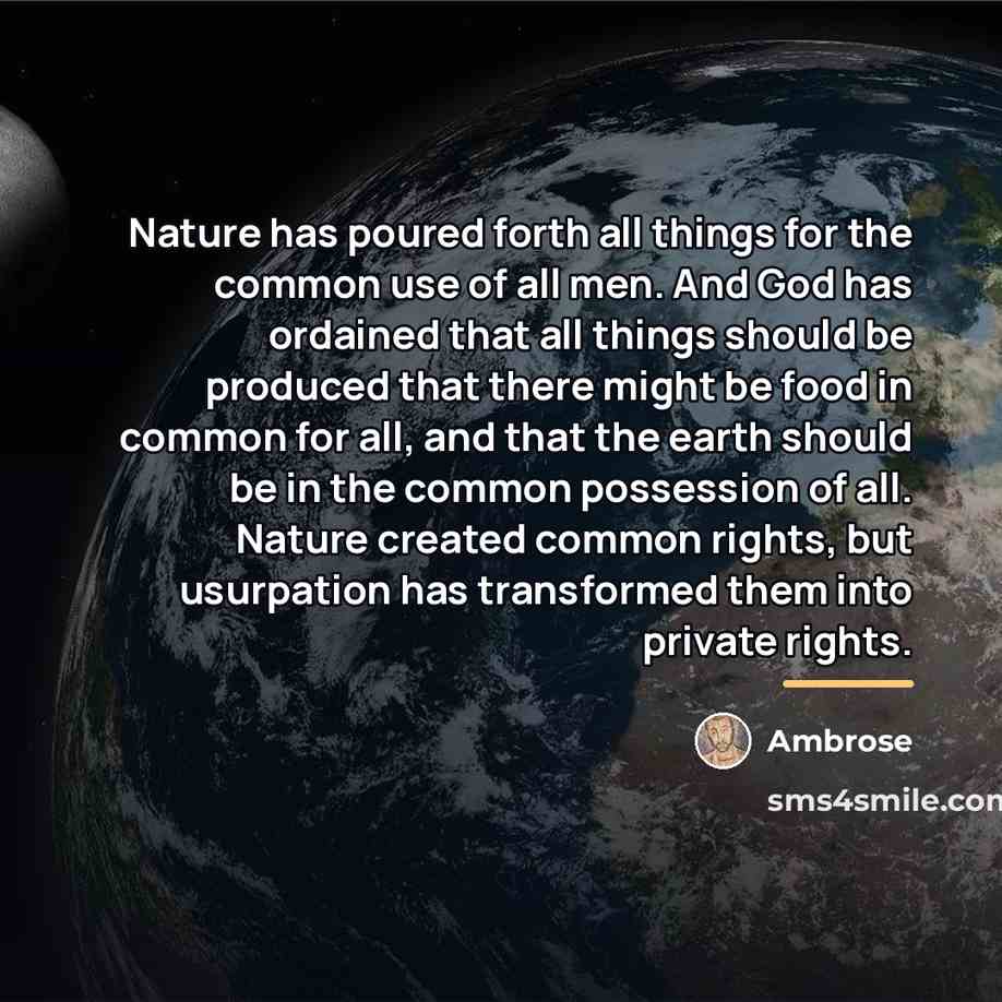 “Nature has poured forth all things for the common use…” quote by Ambrose
