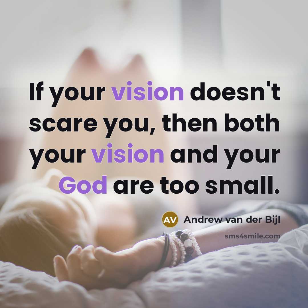 “If your vision doesn't scare you, then both your vision…” quote by Andrew van der Bijl