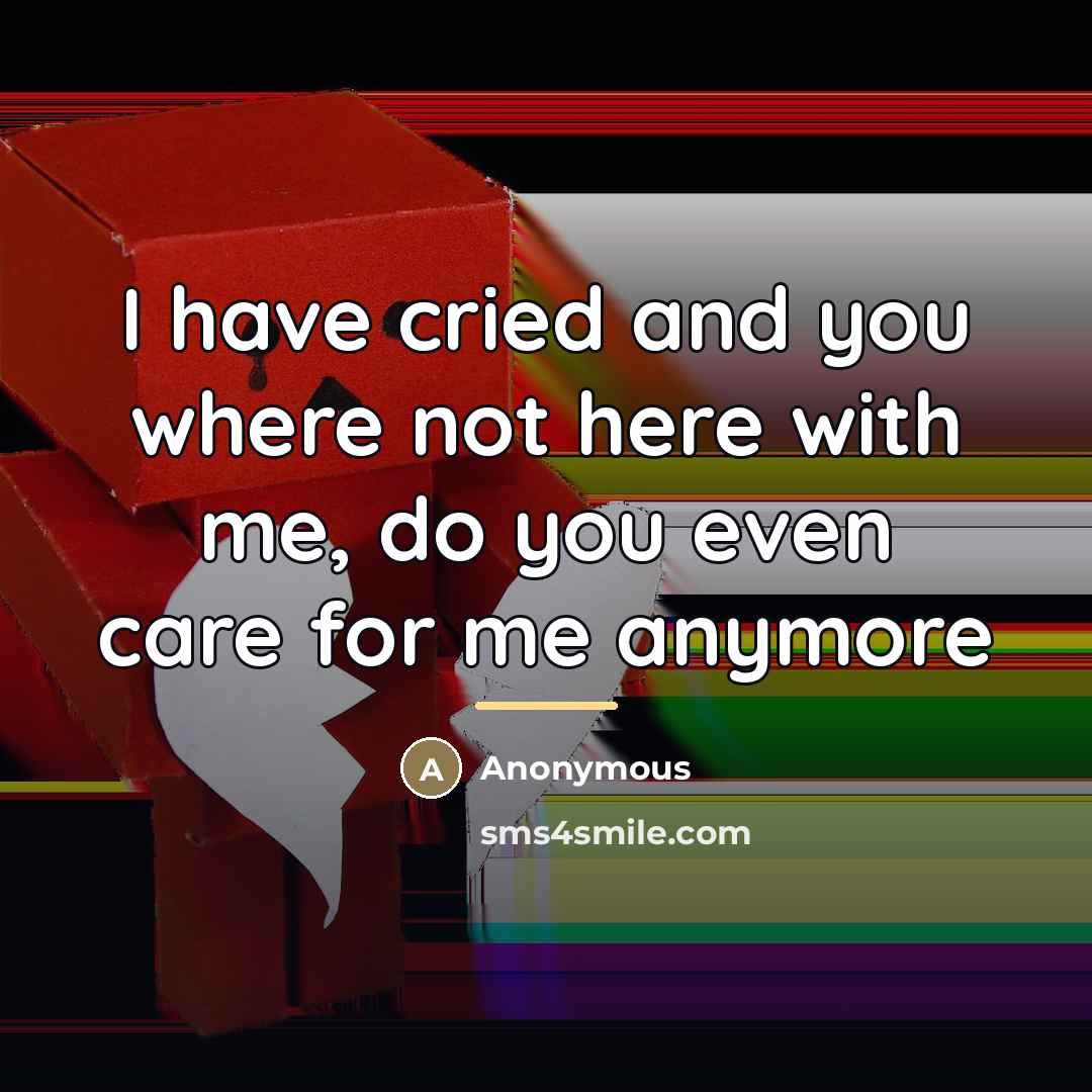 “I have cried and you where not here with me,…” quote by Anonymous