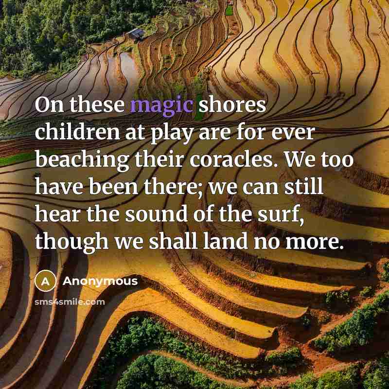 “On these magic shores children at play are for ever…” quote by Anonymous