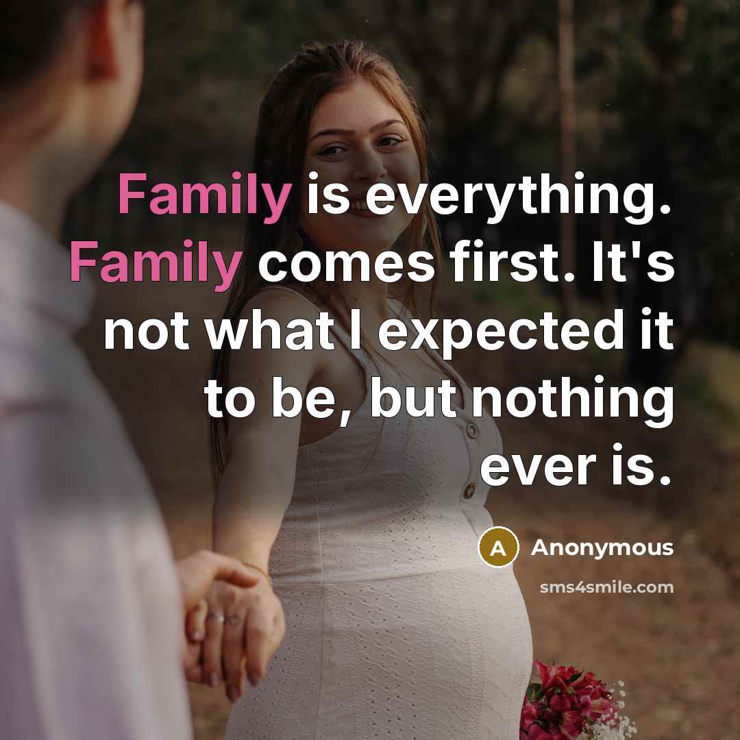 “Family is everything. Family comes first. It's not what I…” quote by Anonymous
