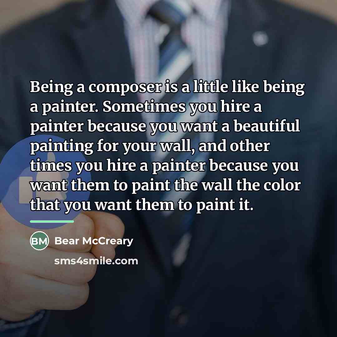 “Being a composer is a little like being a painter.…” quote by Bear McCreary