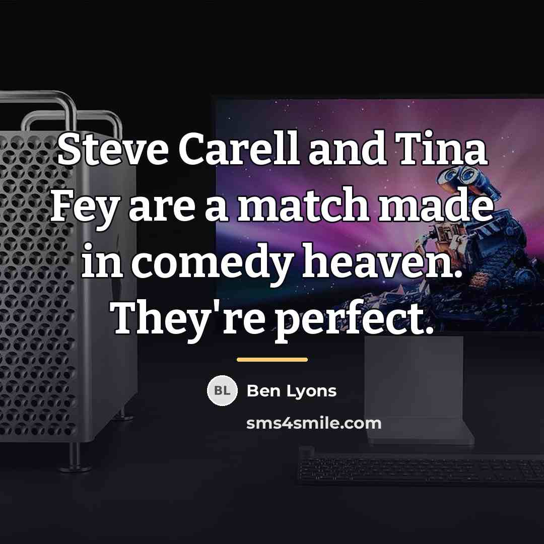 “Steve Carell and Tina Fey are a match made in…” quote by Ben Lyons