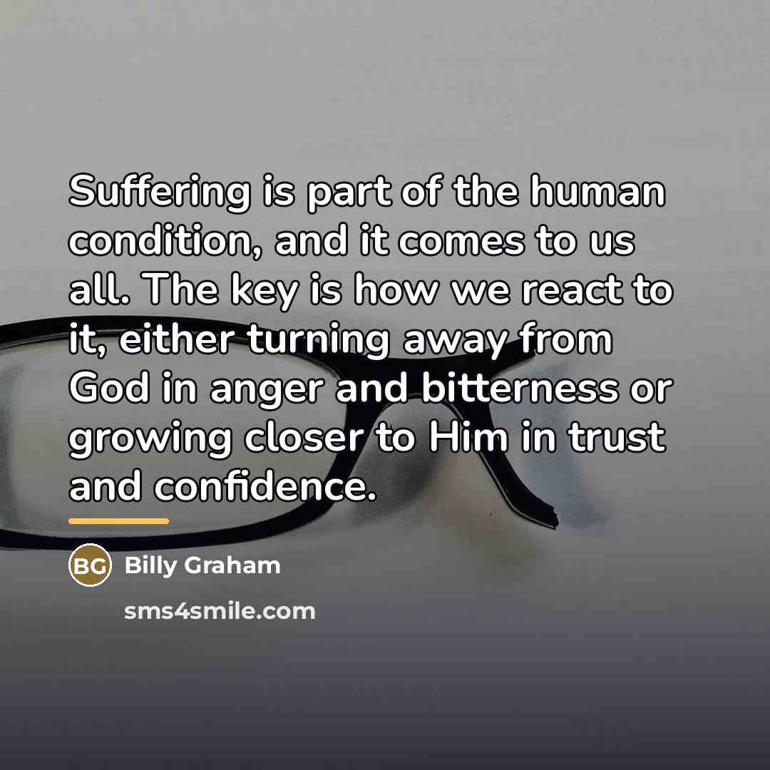 “Suffering is part of the human condition, and it comes…” quote by Billy Graham